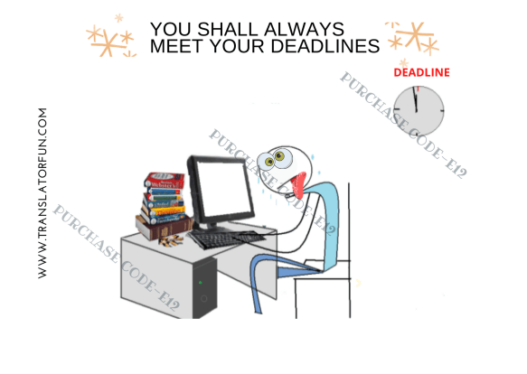 YOU SHALL ALWAYS MEET YOUR DEADLINES
