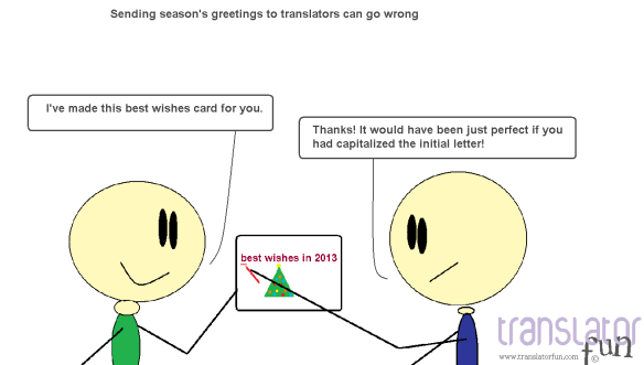 Sending season's greetings to translators can go wrong (click on the image to enlarge)