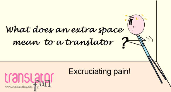 What does an extra space mean to a translator? (click on the image to enlarge)