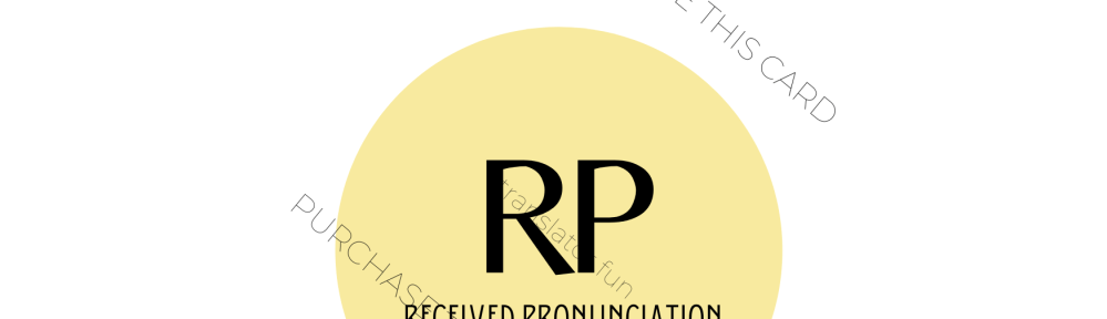 Received pronunciation - RP - British accent